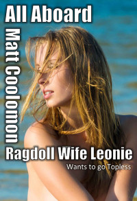 Coolomon, Matt — Ragdoll Wife Leonie: Wants to Go Topless