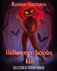 Roman Nezneyu — Halloween Boobs Kill
