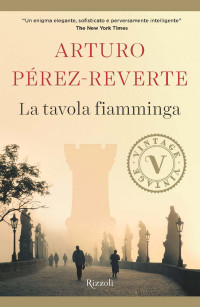 Arturo Pérez-Reverte [Pérez-Reverte, Arturo] — La Tavola Fiamminga (VINTAGE)