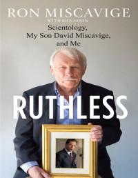 Ron Miscavige — Ruthless