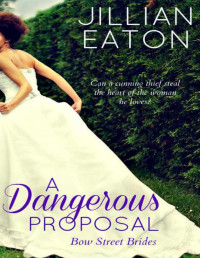 Jillian Eaton — A Dangerous Proposal (Bow Street Brides Book 2)