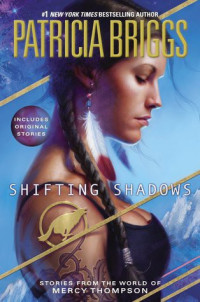 Patricia Briggs — Shifting Shadows (Books 0.1, 0.6, 0.8, 1.5, 4.5, 5.5, 7.5)