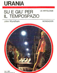 John Wyndham — Su e giù per il tempospazio