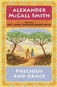 Alexander McCall Smith — Precious and Grace