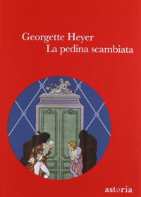 Georgette Heyer — La pedina scambiata