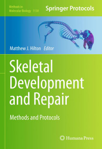 Matthew J. Hilton — Skeletal Development and Repair: Methods and Protocols