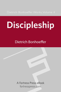 Bonhoeffer, Dietrich, Godsey, John D., Kelly, Geffrey B. — Discipleship