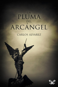 Carlos Álvarez — La pluma del arcángel