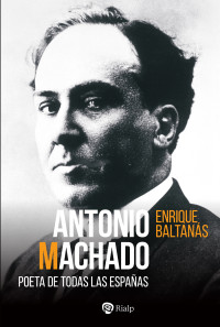 Enrique Baltans — Antonio Machado - Poeta de todas las Españas