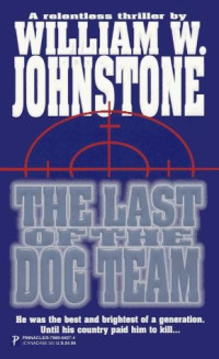 William W. Johnstone — Dog Team 01 The Last of the Dog Team