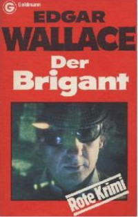 Wallace, Edgar — Der Brigant