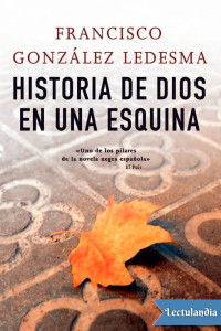 Francisco González Ledesma — Historia de Dios en una esquina