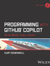 Kurt Dowswell — Programming with GitHub Copilot: Write Better Code–Faster!