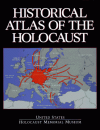 United States Holocaust Museum — Historical Atlas of the Holocaust: The United States Holocaust Memorial Museum