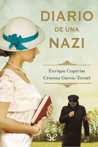 Enrique Coperías & Cristina García-Tornel — Diario de una nazi