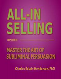 CHARLES HENDERSON — ALL-IN SELLING: MASTER THE ART OF SUBLIMINAL PERSUASION