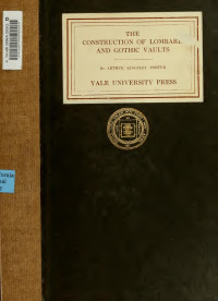 Porter, Arthur Kingsley, 1883-1933 — The construction of Lombard and Gothic vaults