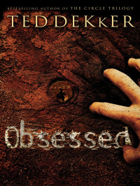 Ted Dekker [Dekker, Ted] — Obsessed