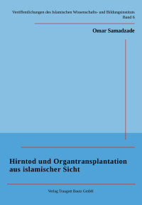 Omar Samadzade — Hirntod und Organtransplantation aus islamischer Sicht