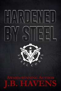 J. B. Havens — 2 - Hardened by Steel: Steel Corps