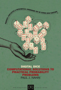 Paul J. Nahin — Digital Dice: Computational Solutions to Practical Probability Problems