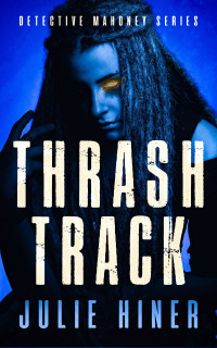 Julie Hiner — Thrash Track