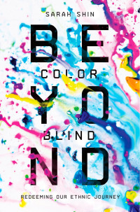 Sarah Shin — Beyond Colorblind