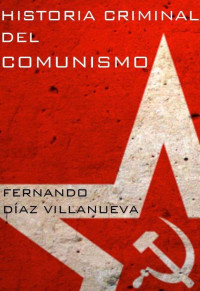 Fernando Díaz Villanueva — Historia criminal del comunismo
