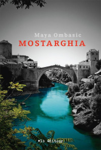 Maya Ombasic [Ombasic, Maya] — Mostarghia