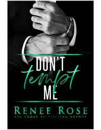Renee Rose — Don't Tempt Me: a Bad Boy Mafia Romance