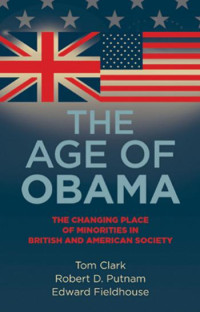 Tom Clark — The age of Obama: The changing place of minorities in British and American society