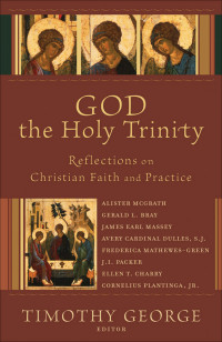 George, Timothy; — God the Holy Trinity (Beeson Divinity Studies)