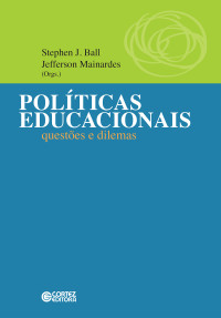 Jefferson Mainardes;Stephen J. Ball(org.) — Políticas Educacionais - Questões e Dilemas