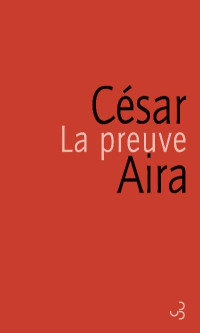 Aira, César [Aira, César] — La preuve