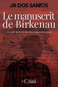 José Rodrigues Dos Santos — Le manuscrit de Birkenau (Tome 2)