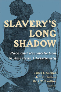 James L. Gorman;Jeff W. Childers;Mark W. Hamilton; — Slavery's Long Shadow