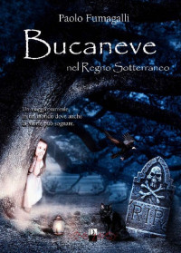Paolo Fumagalli — Bucaneve nel regno sotterraneo (fantasy per ragazzi) (Italian Edition)