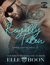 Elle Boon [Boon, Elle] — Royally Taken (Royal Sons MC Book 2)