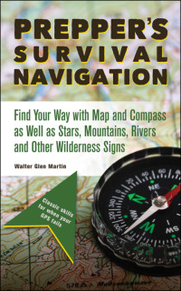 Walter Glen Martin — Prepper's Survival Navigation