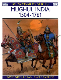 David Nicolle / Angus McBride — Mughul India 1504-1761