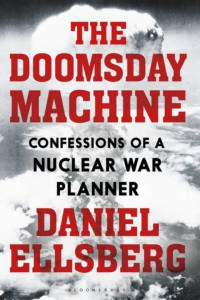 Daniel Ellsberg — The Doomsday Machine: Confessions of a Nuclear War Planner