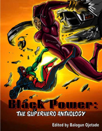 Balogun Ojetade — Black Power- The Superhero Anthology