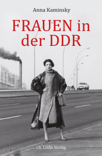 Kaminsky, Anna.; — Frauen in der DDR