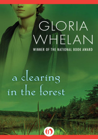 Whelan, Gloria — A Clearing in the Forest