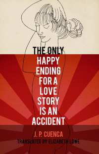 J. P. Cuenca — The Only Happy Ending for a Love Story Is an Accident