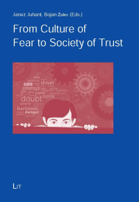 Janez Juhant, Bojan Zalec (Eds.); — From Culture of Fear to Society of Trust