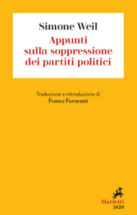 Simone Weil — Appunti sulla soppressione dei partiti politici
