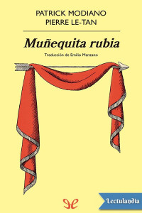 Patrick Modiano ; Traducción: Emili Manzano — Muñequita rubia: de Pierre-Michel Wals