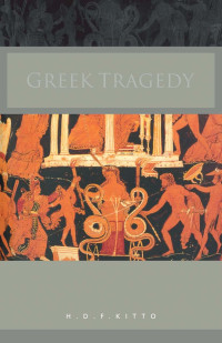 H. D. F. Kitto — Greek Tragedy