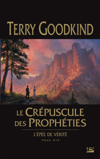 Goodkind, Terry — Le Crépuscule des Prophéties